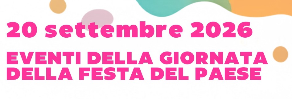 EVENTI DELLA GIORNATA DELLA FESTA DEL PAESE